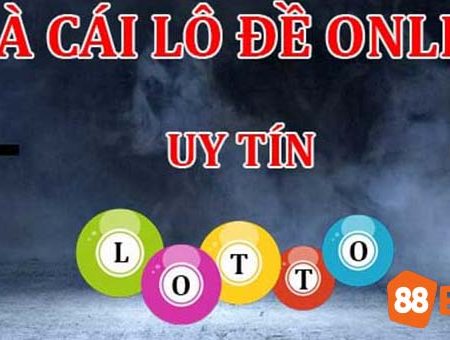 Lô đề online – Hướng dẫn đánh đề trực tuyến tại nhà cái