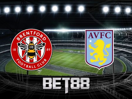 Soi kèo nhà cái Brentford vs Aston Villa – 21h00 – 02/01/2022