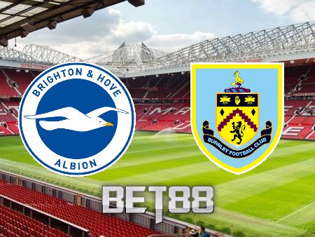 Soi kèo nhà cái Brighton Albion vs Burnley – 22h00 – 19/02/2022