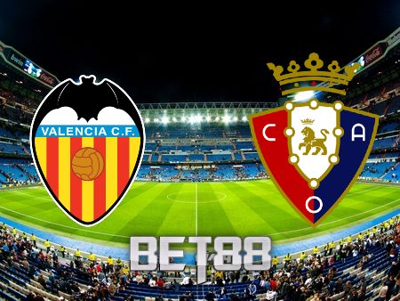 Soi kèo nhà cái Valencia vs Osasuna – 23h30 – 16/04/2022