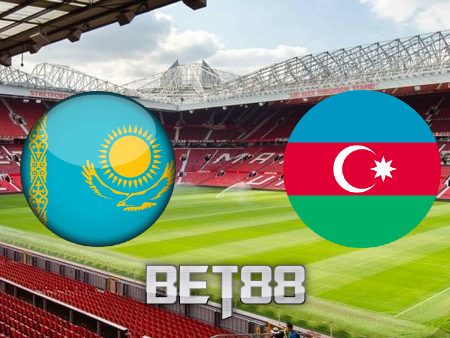 Soi kèo nhà cái Kazakhstan vs Azerbaijan – 21h00 – 03/06/2022