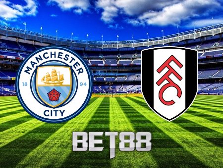 Soi kèo nhà cái Manchester City vs Fulham – 22h00 – 05/11/2022