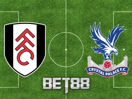 Soi kèo Fulham vs Crystal Palace – 21h00 – 20/05/2023