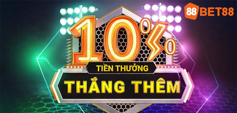 Khuyến mãi thưởng thắng thêm 10%