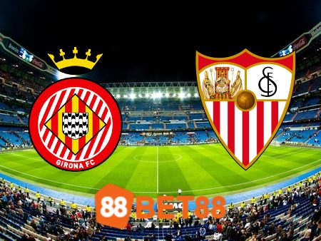 Soi kèo Girona vs Sevilla – 03h00 – 22/01/2024