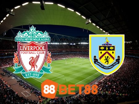 Soi kèo Liverpool vs Burnley – 22h00 – 10/02/2024