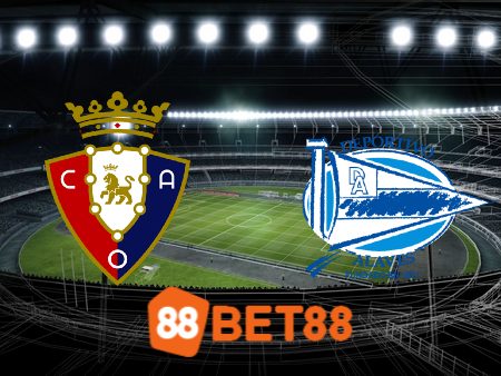 Soi kèo Osasuna vs Alaves – 03h00 – 05/03/2024